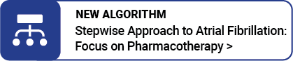 Stepwise Approach to Atrial Fibrillation Focus on Pharmacotherapy